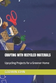 Paperback Crafting with Recycled Materials: Upcycling Projects for a Greener Home [Large Print] Book