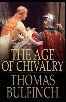 Paperback The Age of Chivalry( illustrated edition) Book