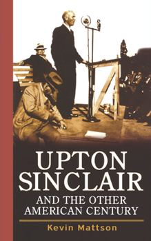 Hardcover Upton Sinclair and the Other American Century Book