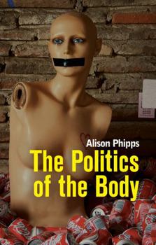 Paperback Politics of the Body: Gender in a Neoliberal and Neoconservative Age Book