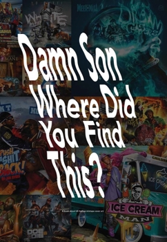Damn Son Where Did You Find This?: A Book about Us Hiphop Mixtape Cover Art