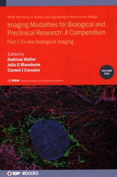 Hardcover Imaging Modalities for Biological and Preclinical Research: A Compendium, Volume 1: Part I: Ex vivo biological imaging Book