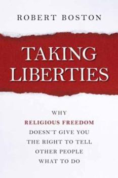 Paperback Taking Liberties: Why Religious Freedom Doesn't Give You the Right to Tell Other People What to Do Book