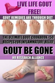 Gout Be Gone The Ultimate Gout Cookbook 50 Gout R