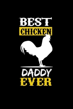 Best Chiken Daddy ever: Food Journal | Track your Meals | Eat clean and fit | Breakfast Lunch Diner Snacks | Time Items Serving Cals Sugar Protein ... | 110  pages | 6 x 9 in | 15.24 x 22.86 cm