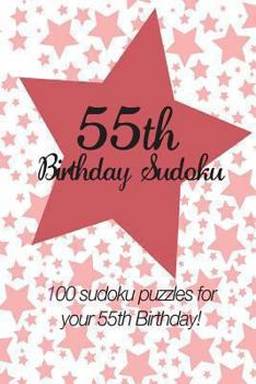 Paperback 55th Birthday Sudoku: 100 sudoku puzzles for your 55th Birthday! Book