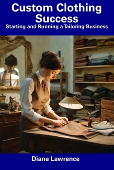 Paperback Custom Clothing Success: Starting and Running a Tailoring Business Book