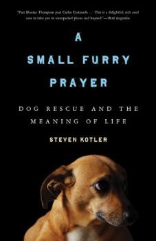 Paperback A Small Furry Prayer: Dog Rescue and the Meaning of Life Book