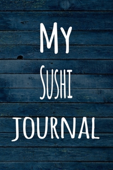 Paperback My Sushi Journal: The perfect way to record your hobby - 6x9 119 page lined journal! Book