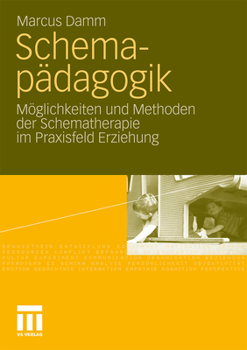 Paperback Schemapädagogik: Möglichkeiten Und Methoden Der Schematherapie Im Praxisfeld Erziehung [German] Book