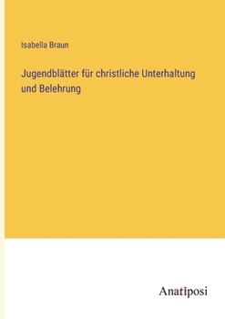 Paperback Jugendblätter für christliche Unterhaltung und Belehrung [German] Book