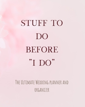 Paperback Stuff To Do Before "I Do": Time Line, Budget, Guest List, Seating Planner, Journaling Pages and more...Gift for the Bride to be, 200 pages Book