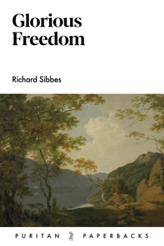 Glorious Freedom: An Exposition (Puritan Paperbacks)