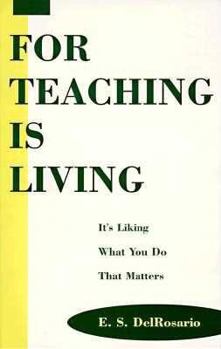 Paperback For Teaching Is Living: It's Liking What You Do That Matters Book