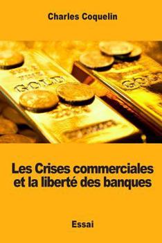 Paperback Les Crises commerciales et la liberté des banques [French] Book