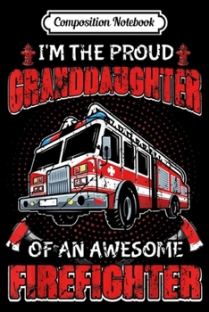 Composition Notebook: Firefighter Family Proud Granddaughter Fire Truck Fireman  Journal/Notebook Blank Lined Ruled 6x9 100 Pages