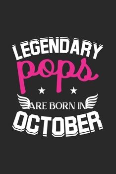 Legendary Pops Are Born In October: Lined Pops Journal Notebook Diary as Birthday, Appreciation, Welcome, Farewell, Thank You, ... gifts. Cute Grandmother Pops Journal