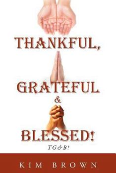 Paperback Thankful, Grateful & Blessed! Tg&b! Book