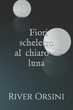 Paperback Fiori scheletro al chiaro di luna [Italian] Book