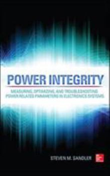 Hardcover Power Integrity: Measuring, Optimizing, and Troubleshooting Power Related Parameters in Electronics Systems Book