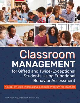 Paperback Classroom Management for Gifted and Twice-Exceptional Students Using Functional Behavior Assessment: A Step-By-Step Professional Learning Program for Book