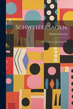 Paperback Schweizersagen: Für Jung und Alt dargestellt [German] Book