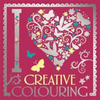 Paperback I Heart Creative Colouring (I Heart Colouring Books) [Unknown] Book