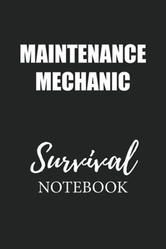 Maintenance Mechanic Survival Notebook: Small Undated Weekly Planner for Work and Personal Everyday Use Habit Tracker Password Logbook Music Review Playlist Diary Journal