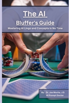 Paperback The AI Bluffer's Guide: Mastering AI Lingo and Concepts in No Time Book