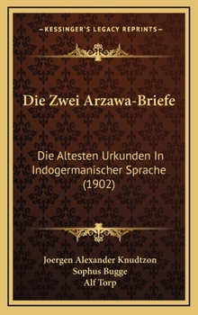 Hardcover Die Zwei Arzawa-Briefe: Die Altesten Urkunden In Indogermanischer Sprache (1902) [German] Book