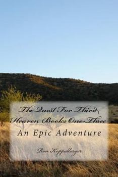 Paperback The Quest For Third Heaven Books One-Three: An Epic Adventure Book