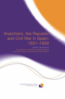 Paperback Anarchism, the Republic and Civil War in Spain: 1931-1939 Book