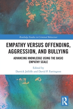 Paperback Empathy versus Offending, Aggression and Bullying: Advancing Knowledge using the Basic Empathy Scale Book