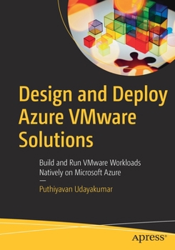 Paperback Design and Deploy Azure Vmware Solutions: Build and Run Vmware Workloads Natively on Microsoft Azure Book