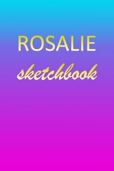 Paperback Rosalie: Sketchbook - Blank Imaginative Sketch Book Paper - Pink Blue Gold Custom Letter R Personalized Cover - Teach & Practic Book