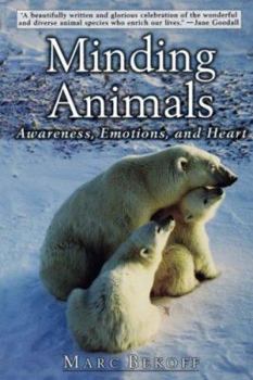 Paperback Minding Animals: Awareness, Emotions, and Heart Book