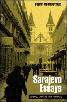 Paperback Sarajevo Essays: Politics, Ideology, and Tradition Book