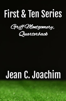 Griff Montgomery, Quarterback - Book #1 of the First and Ten