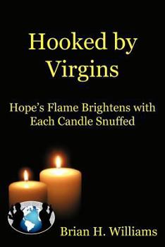 Paperback Hooked by Virgins: Hope's Flame Brightens with Each Candle Snuffed Book