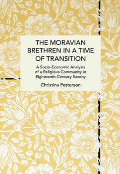 Paperback The Moravian Brethren in a Time of Transition: A Socio-Economic Analysis of a Religious Community in Eighteenth-Century Saxony Book