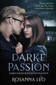 Darke Passion - Book #1 of the Darke Paranormal Investigations