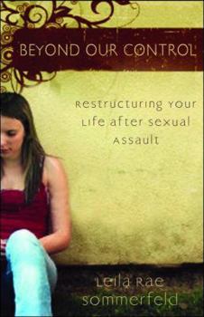 Paperback Beyond Our Control: Restructuring Your Life After Sexual Assault Book