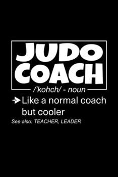 Judo Coach: Lined Journal, 120 Pages, 6x9 Sizes, Funny Judo Coach Definition Notebook Gift for Team Coaches