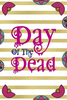 Paperback Day Of The Dead: Day Of The Death Notebook Journal Composition Blank Lined Diary Notepad 120 Pages Paperback Stripes Book
