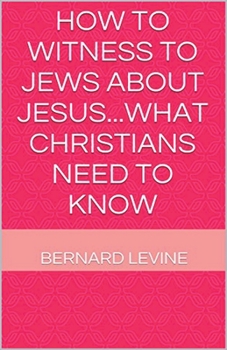 Paperback How to Witness to Jews about Jesus...What Christians Need to Know Book
