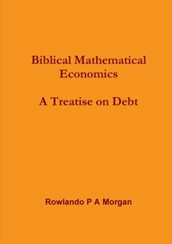 Paperback Biblical Mathematical Economics: A Treatise on Debt: Book