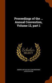 Hardcover Proceedings of the ... Annual Convention, Volume 12, Part 1 Book