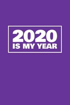 2020 Is My Year: 6x9 Blank Lined Journal / Notebook (Paperback, Purple Cover) - Inspirational 2020 New Year's Resolution Gift