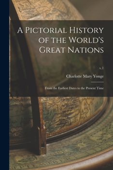 Paperback A Pictorial History of the World's Great Nations: From the Earliest Dates to the Present Time; v.1 Book