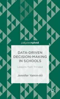 Hardcover Data-Driven Decision-Making in Schools: Lessons from Trinidad Book